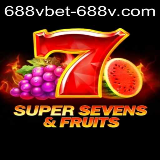 A Comprehensive Guide to 7SuperSevensFruits and 688vbet PH Login